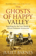 Item #1040559 Ghosts of Happy Valley: Searching for the Lost World of Africa's Infamous...