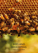 Item #1041730 Bees and Beekeeping. Tiffany Francis-Baker
