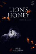 Item #1034033 Lion's Honey: The Myth of Samson. David Grossman