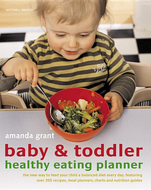 Item #184747 Baby & Toddler Healthy Eating Planner: The New Way to Feed Your Child a Balanced...