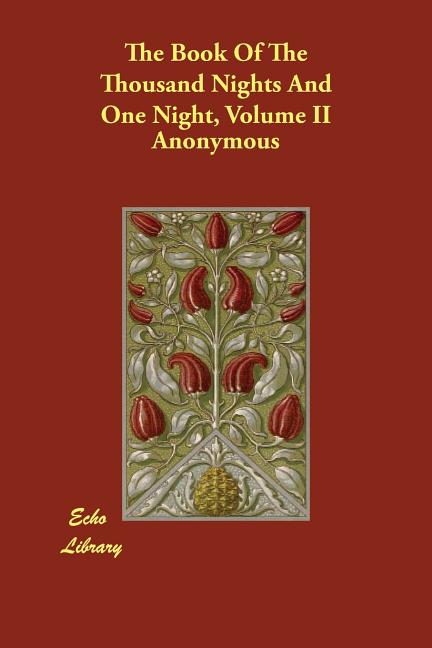 Item #245767 The Book Of The Thousand Nights And One Night, Volume II. Anonymous