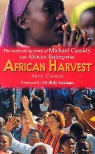 Item #163207 African Harvest: The Captivating Story of Michael Cassidy and African Enterprise....