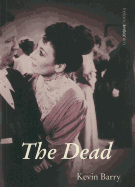 Item #284908 The Dead (Ireland into Film). Kevin Barry