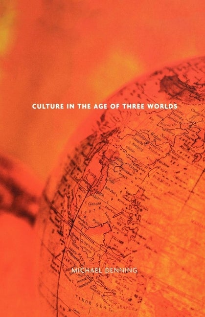 Item #276041 Culture in the Age of Three Worlds. Michael Denning