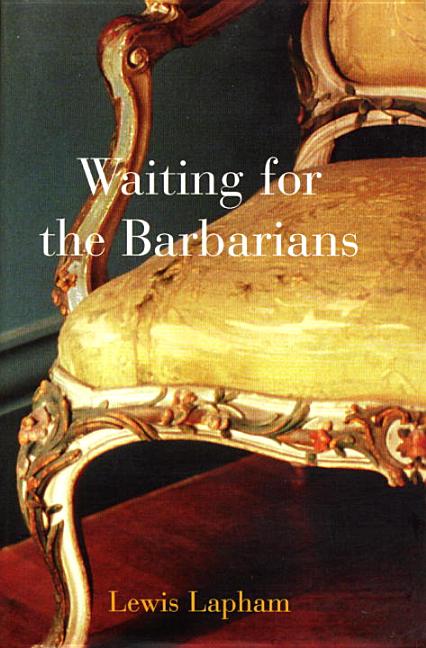 Item #1000758 Waiting for the Barbarians. Lewis Lapham