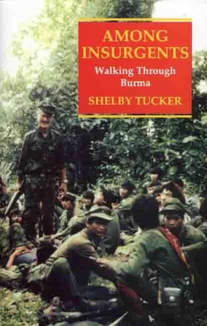 Item #272705 Among Insurgents: Walking Through Burma. Shelby Tucker