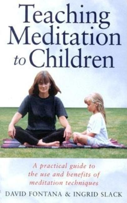 Item #201632 Teaching Meditation to Children : A Practical Guide to the Use and Benefits of...