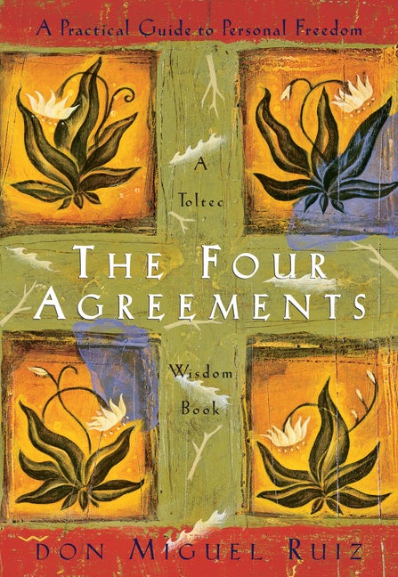 Item #255236 The Four Agreements: A Practical Guide to Personal Freedom (A Toltec Wisdom Book)....