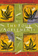 Item #286817 The Four Agreements: A Practical Guide to Personal Freedom, A Toltec Wisdom Book....