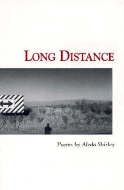 Item #259284 Long Distance: Poems (The Miami University Press Poetry Series). Aleda Shirley