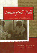 Item #1002918 Secrets of the Pulse: The Ancient Art of Ayurvedic Pulse Diagnosis. Vasant D. Lad M...