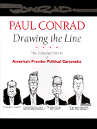 Item #284803 Drawing the Line: The Collected Works of America's Premier Political Cartoonist....