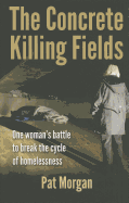 Item #228870 The Concrete Killing Fields. Pat Morgan