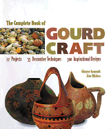 Item #283989 The Complete Book Of Gourd Craft: 22 Projects * 55 Decorative Techniques * 300...