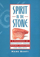 Item #1006069 Spirit in the Stone: A Handbook of Southwestern Indian Animal Carvings and Beliefs....