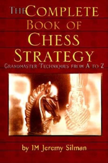 Item #241531 Complete Book of Chess Strategy. Jeremy Silman