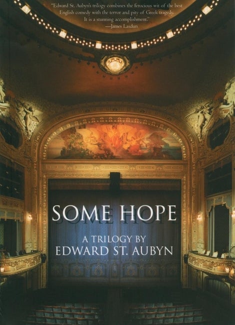 Item #261700 Some Hope: A Trilogy. Edward St. Aubyn