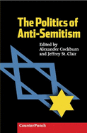 Item #1047942 Politics of Anti-Semitism. Jeffrey St. Clair Alexander Cockburn, eds