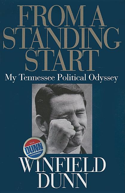 Item #164468 From a Standing Start: My Tennessee Political Odyssey. Winfield Dunn
