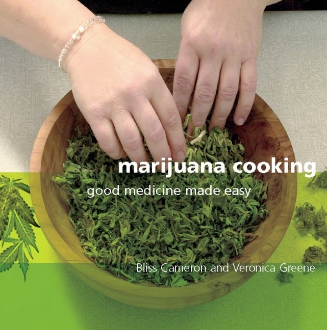 Item #269013 Marijuana Cooking: Good Medicine Made Easy. Bliss Cameron, Veronica Green