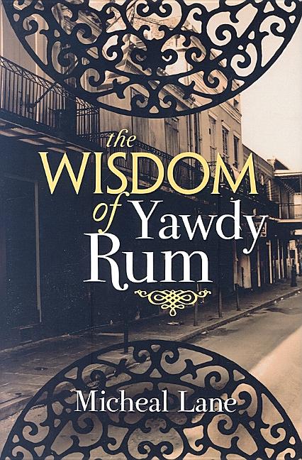 Item #242696 The Wisdom of Yawdy Rum. Micheal Lane