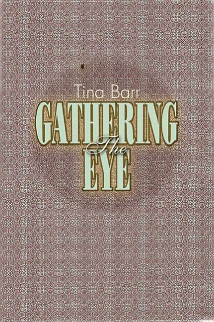 Item #173505 The Gathering Eye. Tina Barr