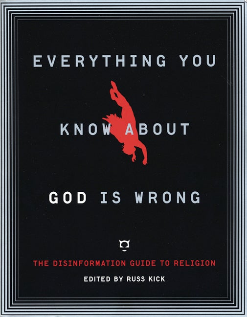 Item #182391 Everything You Know About God Is Wrong: The Disinformation Guide to Religion...