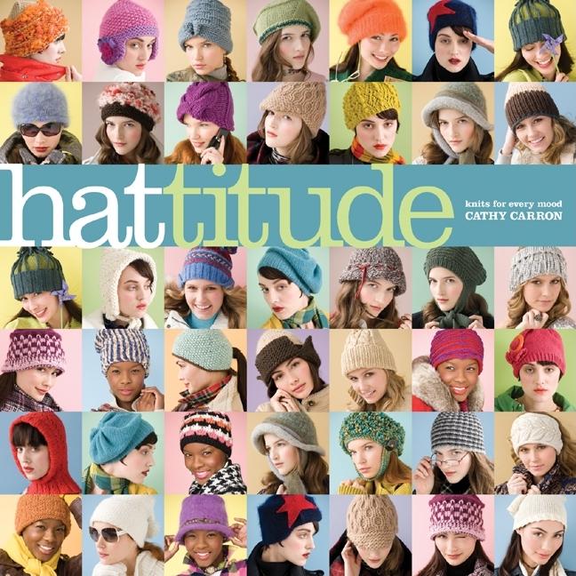 Item #236915 Hattitude: Knits for Every Mood (Cathy Carron Collection). Cathy Carron.