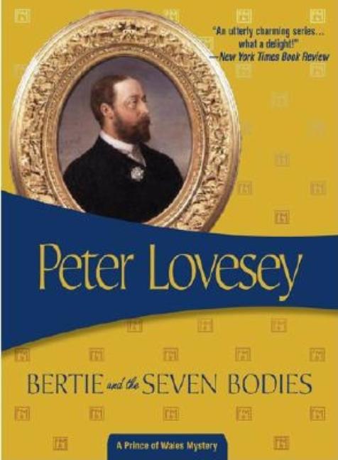 Item #222721 Bertie and the Seven Bodies: Bertie Price of Wales #2 (Prince of Wales). Peter Lovesey