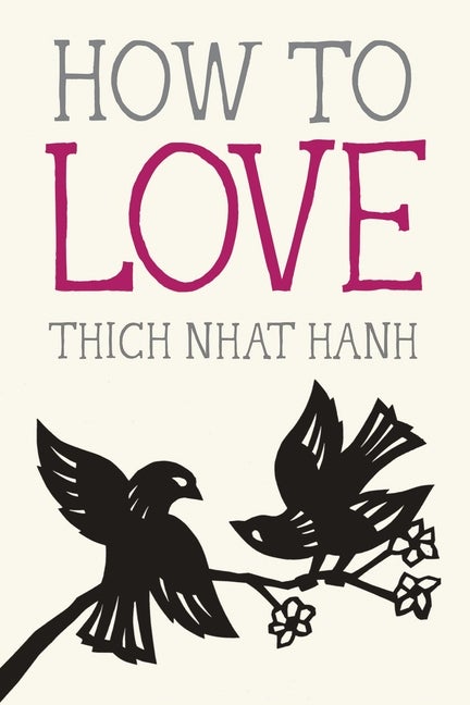 Item #228717 How to Love (Mindfulness Essentials). Thich Nhat Hanh