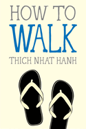 Item #268528 How to Walk (Mindfulness Essentials). Thich Nhat Hanh