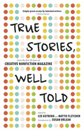 Item #1002574 True Stories, Well Told: From the First 20 Years of Creative Nonfiction Magazine