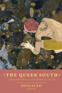 Item #1001109 The Queer South: Lgbtq Writers on the American South