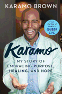 Item #272224 Karamo: My Story of Embracing Purpose, Healing, and Hope. Karamo Brown