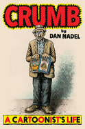 Item #1020488 Crumb: A Cartoonist's Life. Dan Nadel