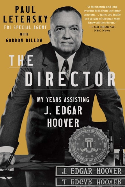 Item #270131 The Director: My Years Assisting J. Edgar Hoover. Paul Letersky