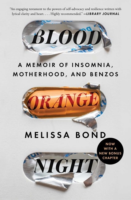 Item #283350 Blood Orange Night: A Memoir of Insomnia, Motherhood, and Benzos. Melissa Bond
