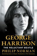 Item #281312 George Harrison: The Reluctant Beatle. Philip Norman