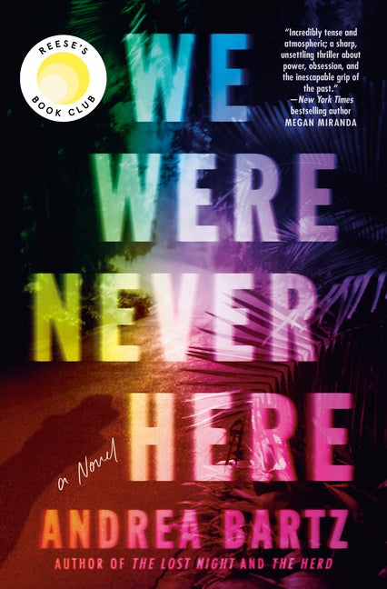 Item #285075 We Were Never Here: A Novel. Andrea Bartz