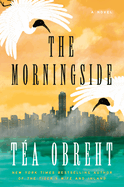 Item #1001126 The Morningside: A Novel. Téa Obreht