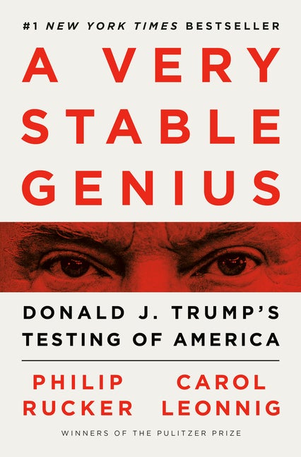 Item #259113 A Very Stable Genius: Donald J. Trump's Testing of America. Carol Leonnig, Philip,...