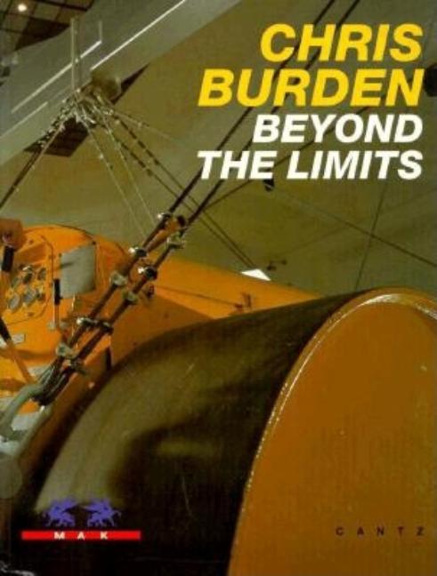 Item #257955 Chris Burden: Beyond The Limits. Donald Kuspit