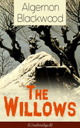 Item #1042174 Willows (Unabridged): Horror Classic. Algernon Blackwood