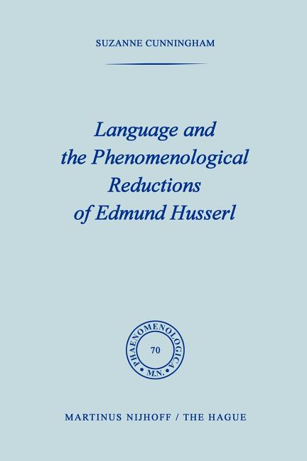 Item #275310 Language and the Phenomenological Reductions of Edmund Husserl (Phaenomenologica,...