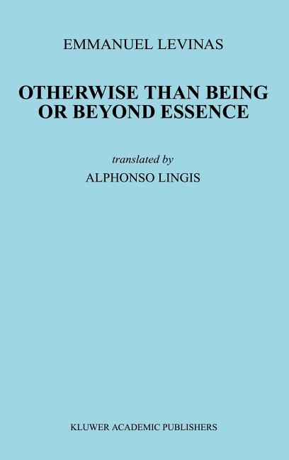 Item #276182 Otherwise Than Being or Beyond Essence (Martinus Nijhoff Philosophy Texts, 3). E....