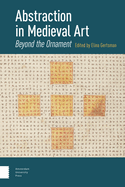 Item #261506 Abstraction in Medieval Art: Beyond the Ornament