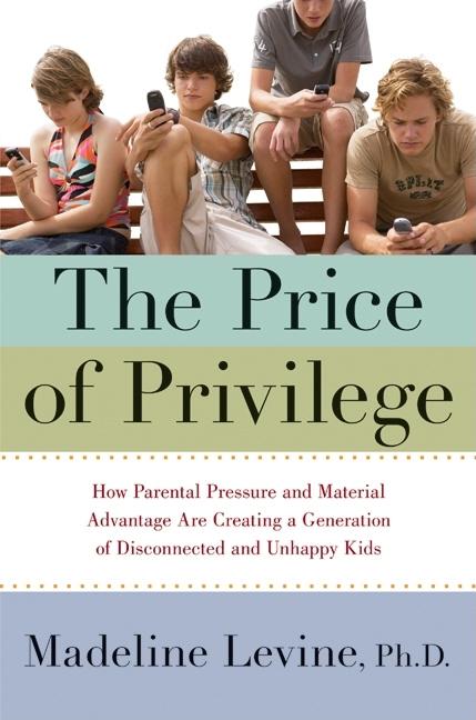 Item #231328 The Price of Privilege: How Parental Pressure and Material Advantage Are Creating a...