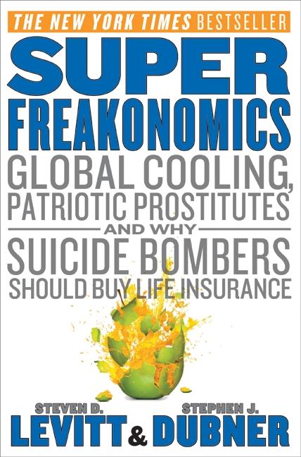 Item #279072 Super Freakonomics: Global Cooling, Patriotic Prostitutes, and Why Suicide Bombers...