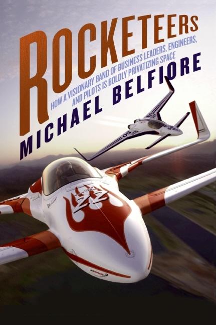 Item #209831 Rocketeers: How a Visionary Band of Business Leaders, Engineers, and Pilots Is...