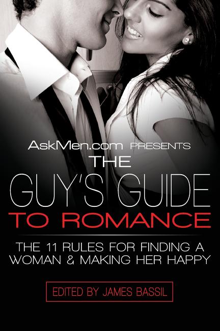 Item #249955 AskMen.com Presents The Guy's Guide to Romance: The 11 Rules for Finding a Woman &...